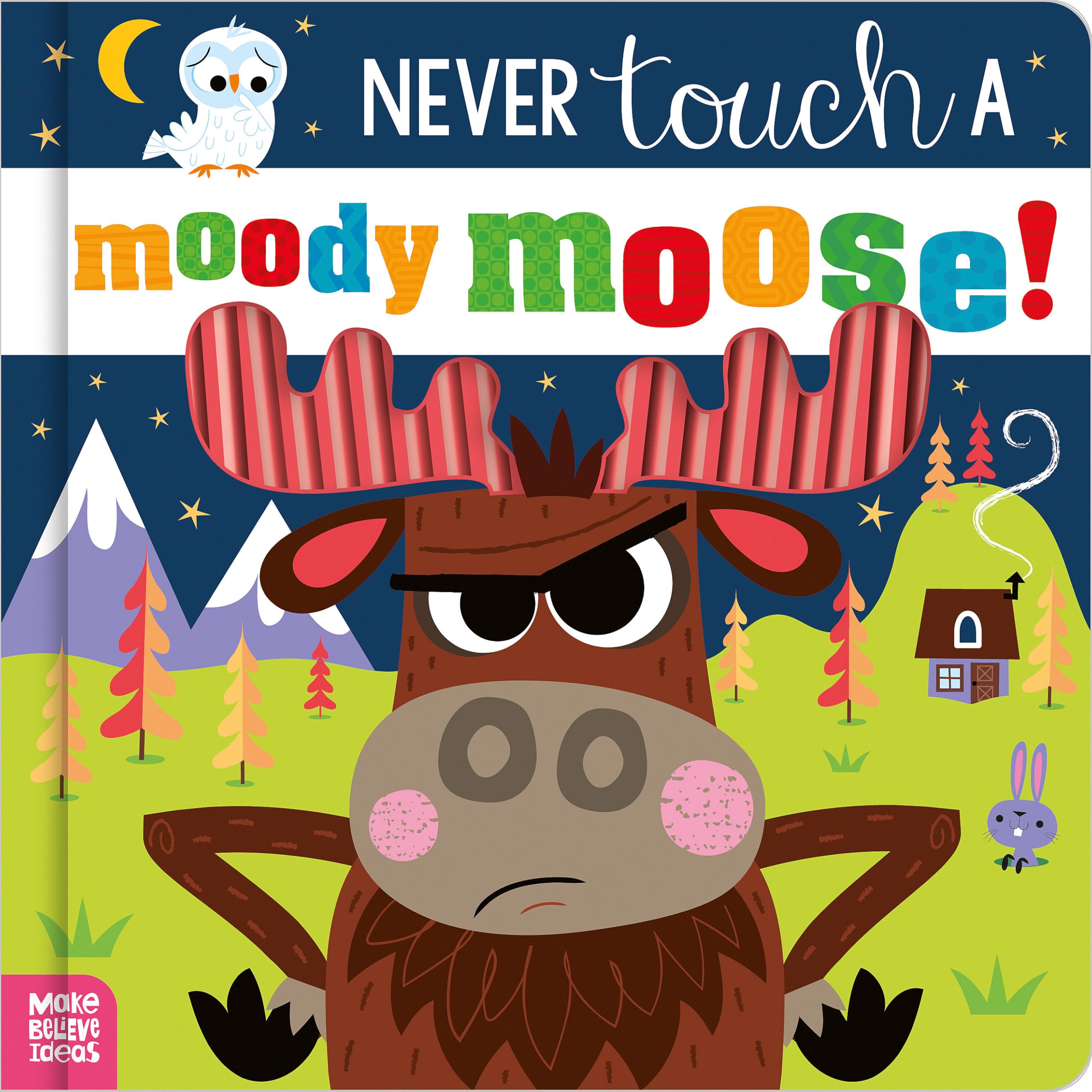 Front cover of the book 'Never Touch a Moody Moose!' by Cara Jenkins.