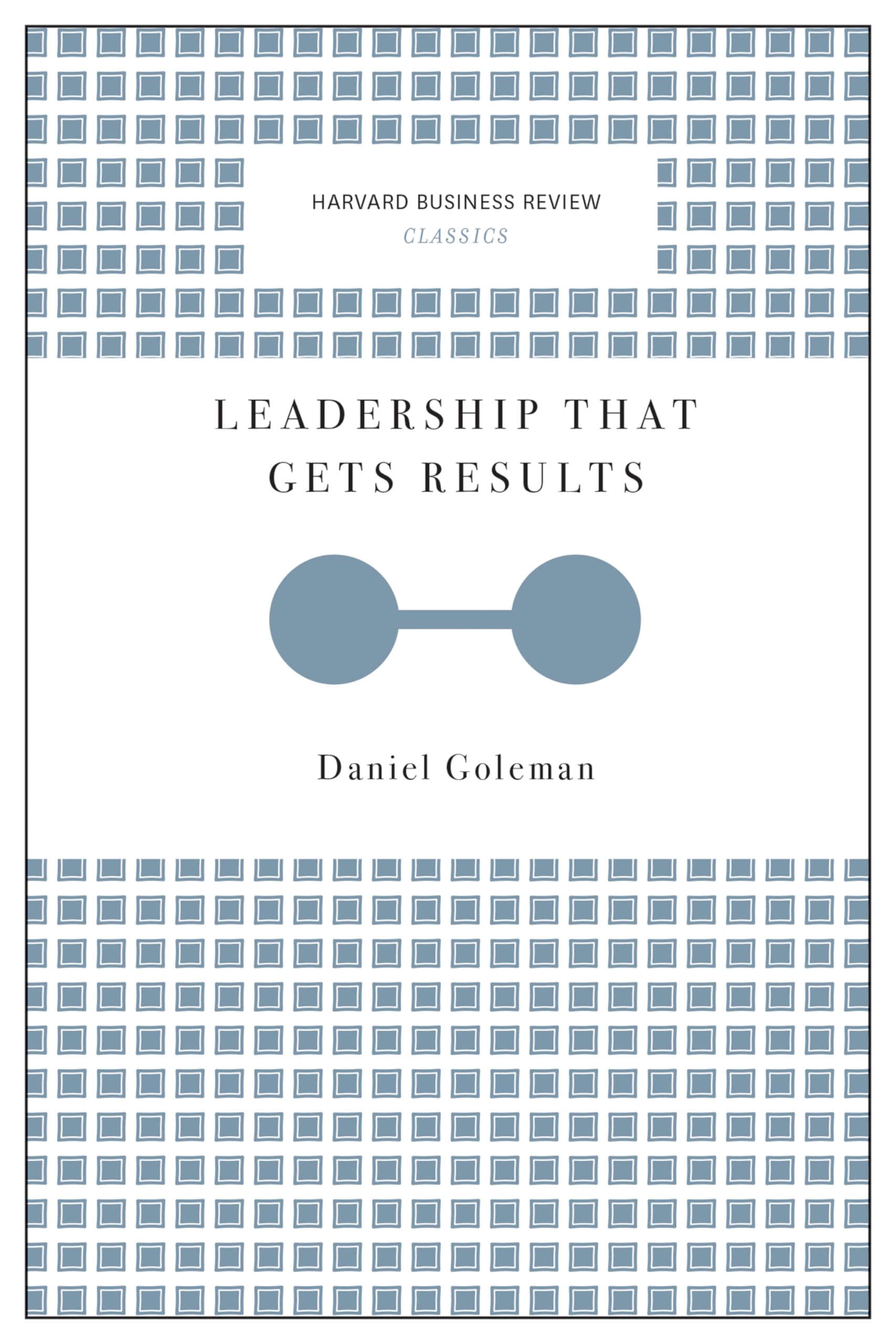 Front cover of the book 'Leadership That Gets Results (Harvard Business Review Classics)' by Goleman, Daniel.