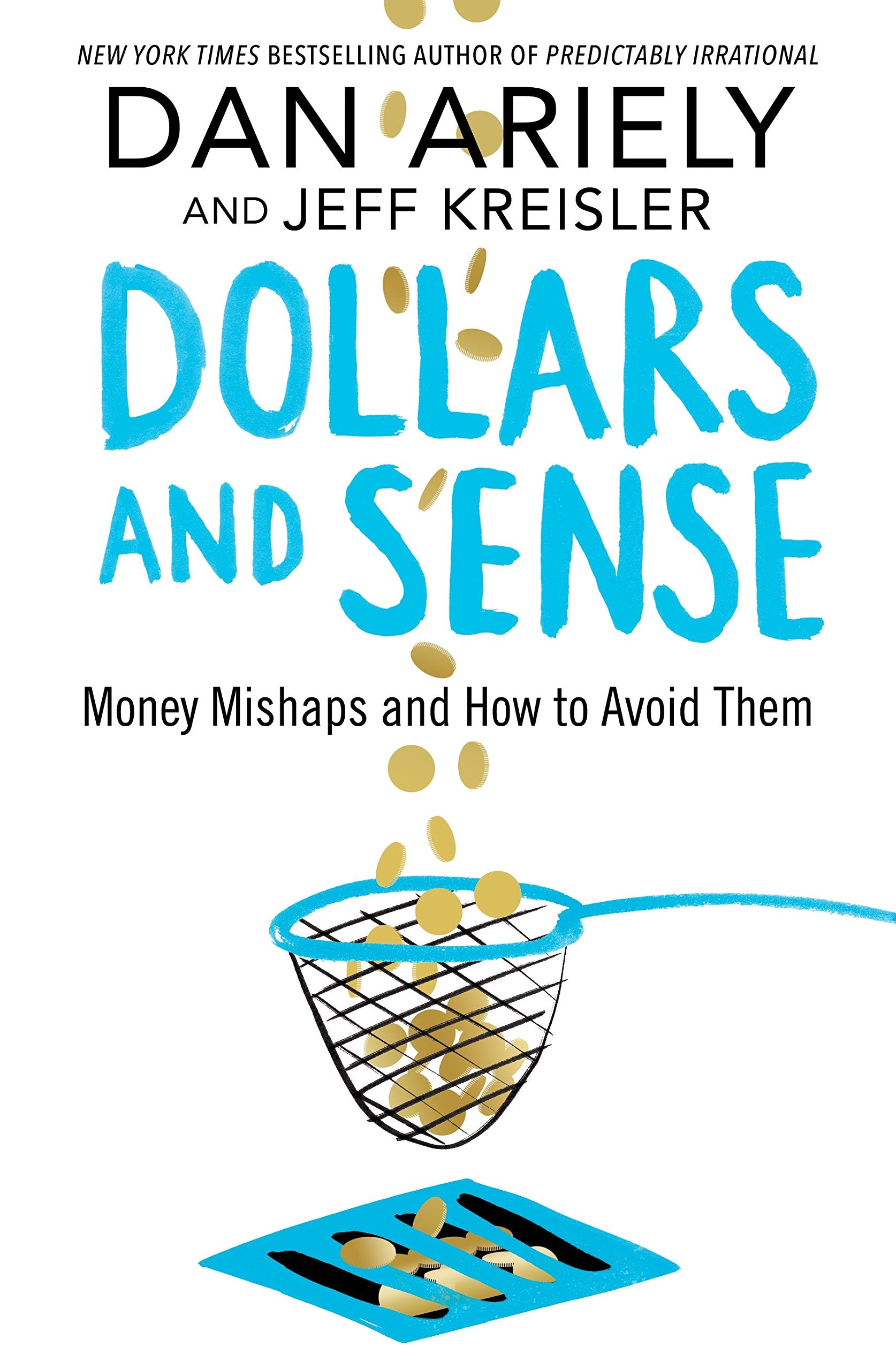 Front cover of the book 'Dollars and Sense: Money Mishaps and How to Avoid Them' by Dan Ariely and Jeff Kreisler.
