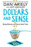 Front cover of the book 'Dollars and Sense: Money Mishaps and How to Avoid Them' by Dan Ariely and Jeff Kreisler.