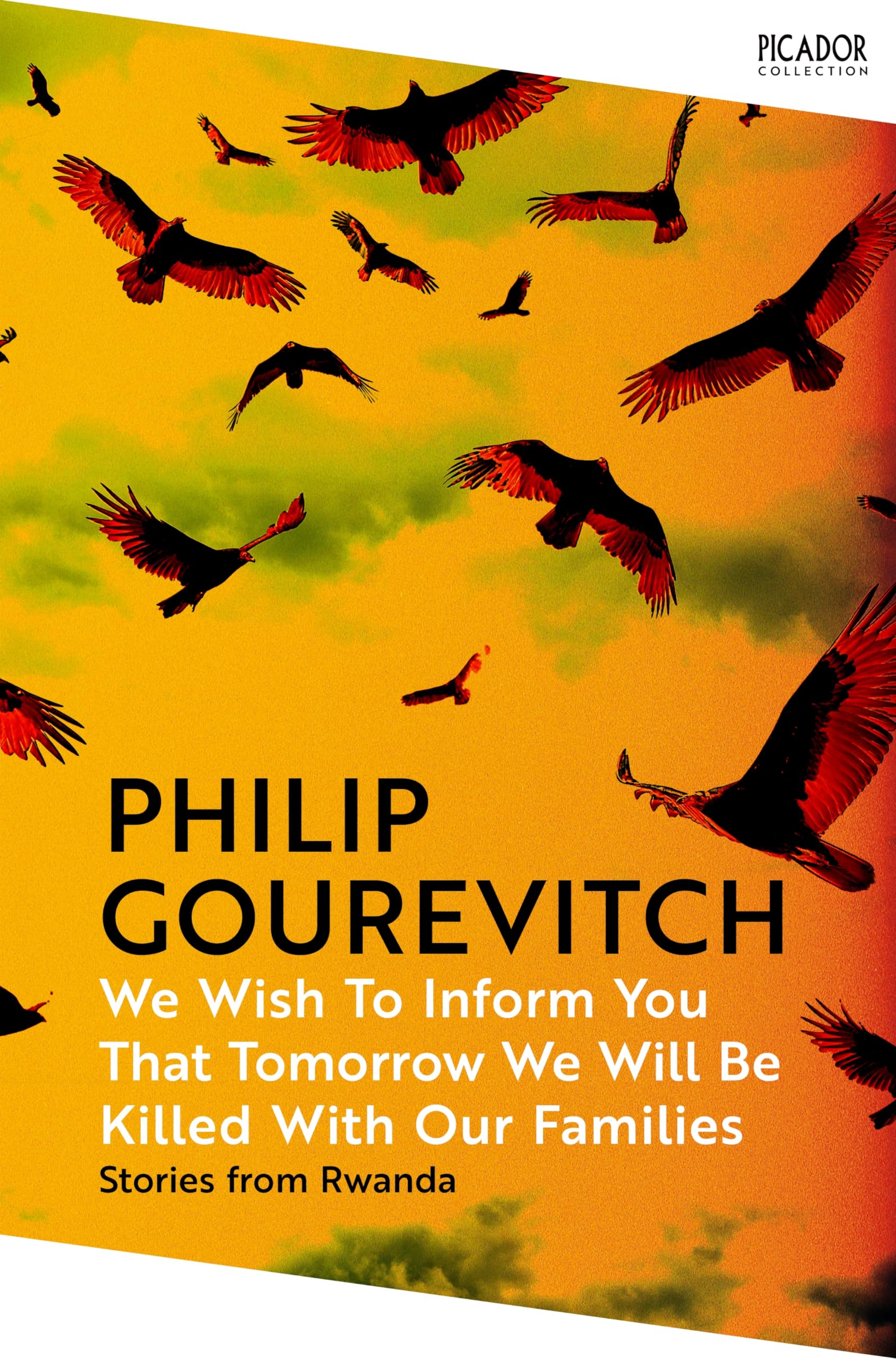 Front cover of the book 'Picador We Wish to Inform You That Tomorrow We Will Be Killed With Our Families (Picador Collection).' by Philip Gourevitch.