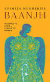 Front cover of the book 'Baanjh: Incomplete Lives of Complete Women' by Susmita Mukherjee.