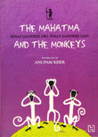 Front cover of the book 'The Mahatma And The Monkeys: What Gandhiji Did, What Gandhiji Said' by Kumar, Anu.
