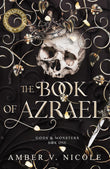 Front cover of the book 'The Book of Azrael: Don't miss BookTok's new dark romantasy obsession!! (Gods and Monsters)' by Amber V. Nicole.