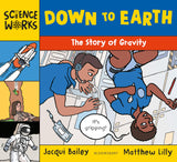 Front cover of the book 'Down to Earth: The Story of Gravity (Science Works)' by Jacqui Bailey.