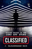 Front cover of the book 'Classified: Hidden Truths in the ISRO Spy Story' by Nair J. Rajasekharan.