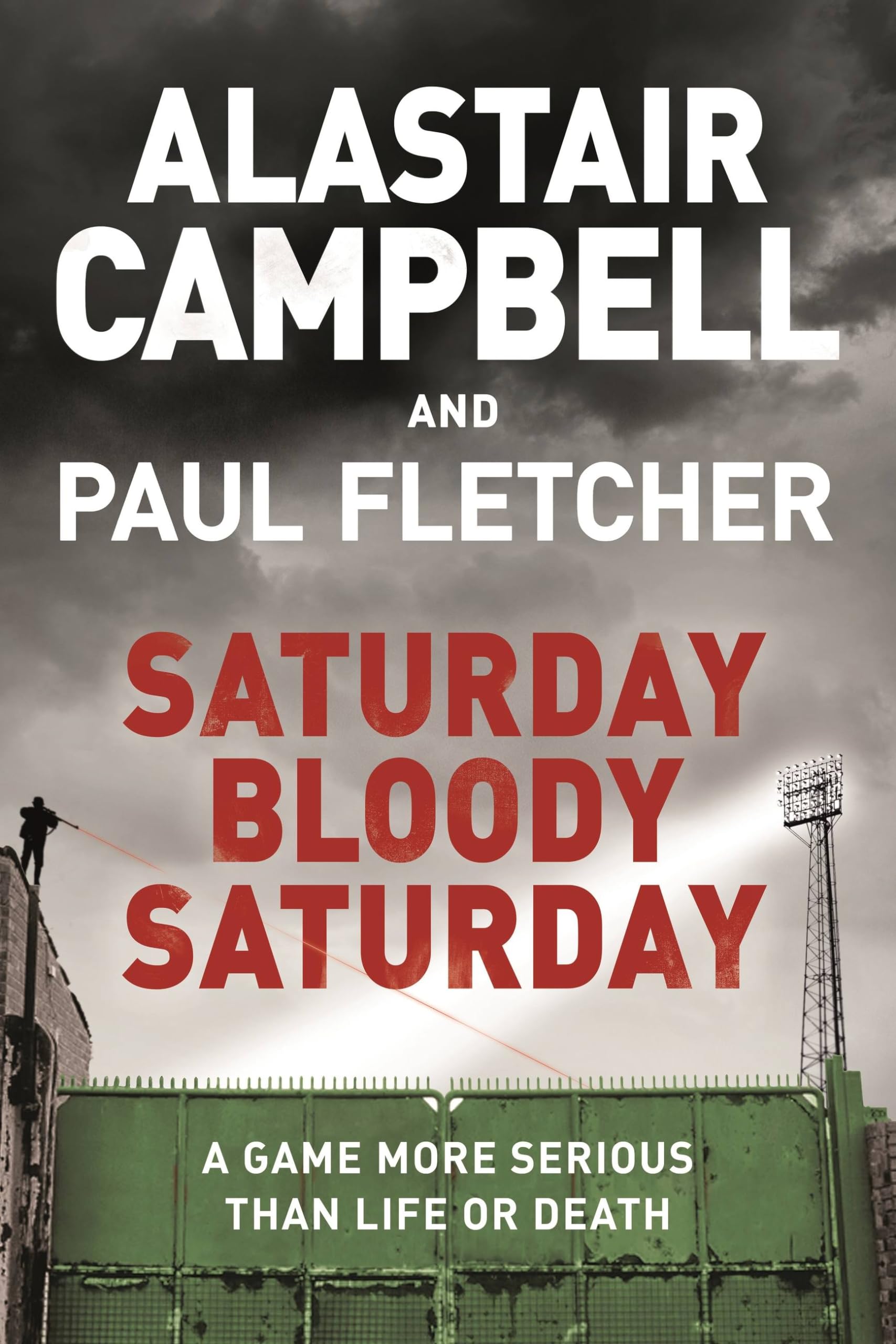 Front cover of the book 'Saturday Bloody Saturday' by Alastair Campbell.