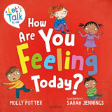 Front cover of the book 'Bloomsbury Education How Are You Feeling Today? A Lets Talk picture book to help young children understand their emotion' by Molly Potter.