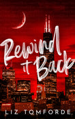 Front cover of the book 'Rewind It Back: The brand new 2025 sports romance from the bestselling author of MILE HIGH: with second-chance romance' by Liz Tomforde.
