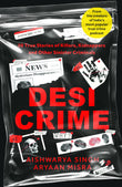 Front cover of the book 'Desi Crime: 20 True Stories of Killers, Kidnappers and Other Sinister Criminals' by Aishwarya Singh, Aryaan Misra.