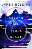 Front cover of the book 'A Dragon of Black Glass (Moonfall, Bk. 3)' by James Rollins.