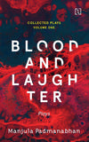 Front cover of the book 'Blood And Laughter: The Collected Plays Vol.1' by Padmanabhan, Manjula.