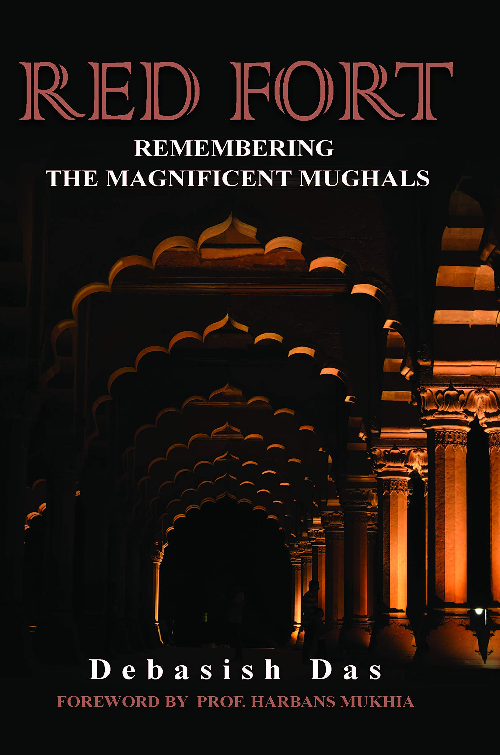 Front cover of the book 'Red Fort: Remembering the Magnificent Mughals' by Debasish Das.
