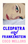 Front cover of the book 'Cleopatra and Frankenstein' by Mellors, Coco.