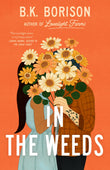 Front cover of the book 'In the Weeds: The Sweetest Grumpy x Sunshine Romance! (Lovelight)' by B K Borison.