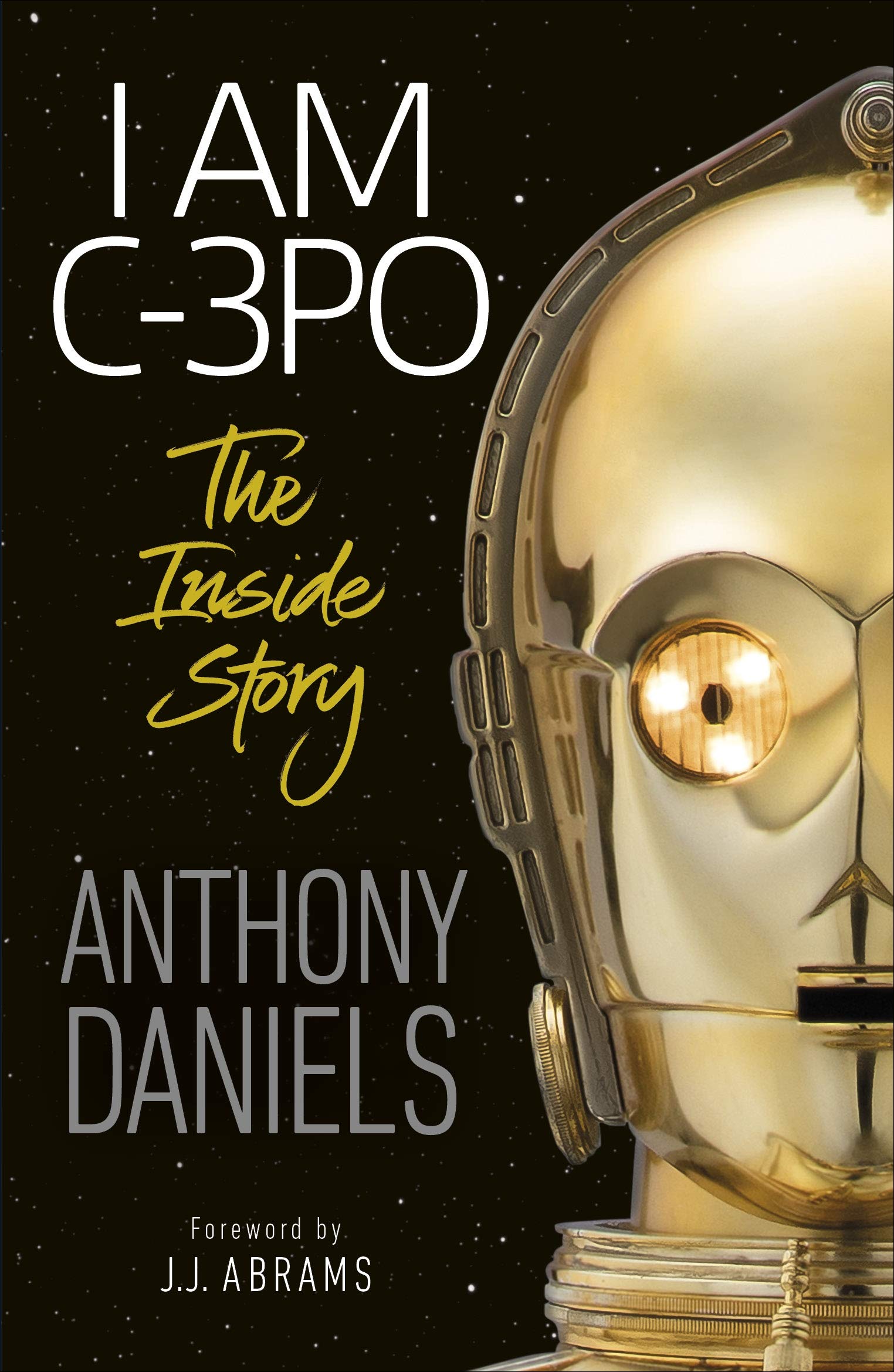 Front cover of the book 'I Am C-3PO - The Inside Story' by Anthony Daniels.
