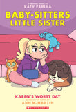 Front cover of the book 'Baby-Sitters Little Sister Graphic Novel #3: Karen's Worst Day' by Ann M Martin.