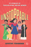 Front cover of the book 'Unstoppable' by Gayathri Ponvannan.