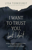 I Want to Trust You, but I Don't- PaperbackÐ  - by Lysa TerKeurst