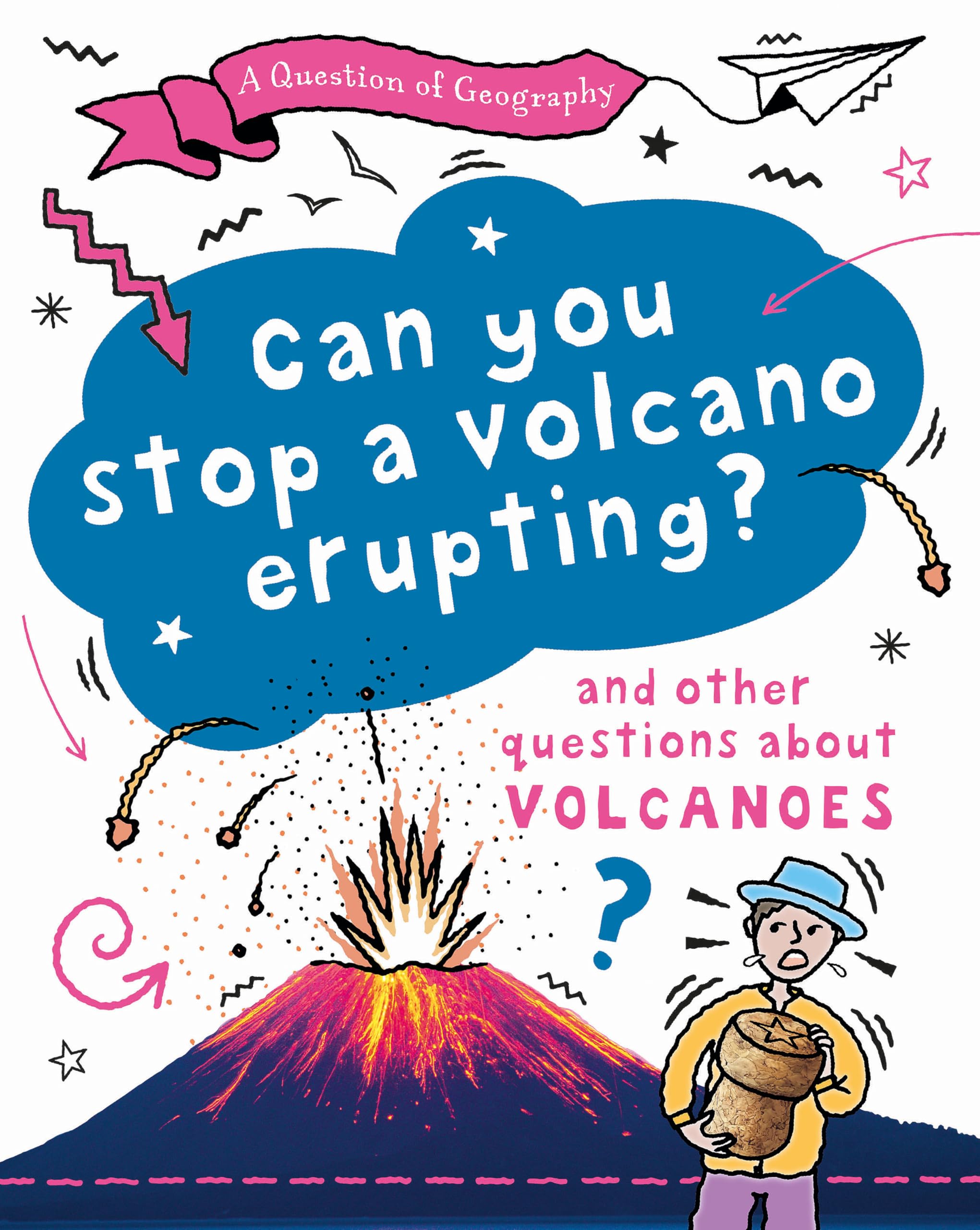 Front cover of the book 'A Question of Geography: Can You Stop a Volcano Erupting?: and other questions about volcanoes' by Tony and Paula Richardson.