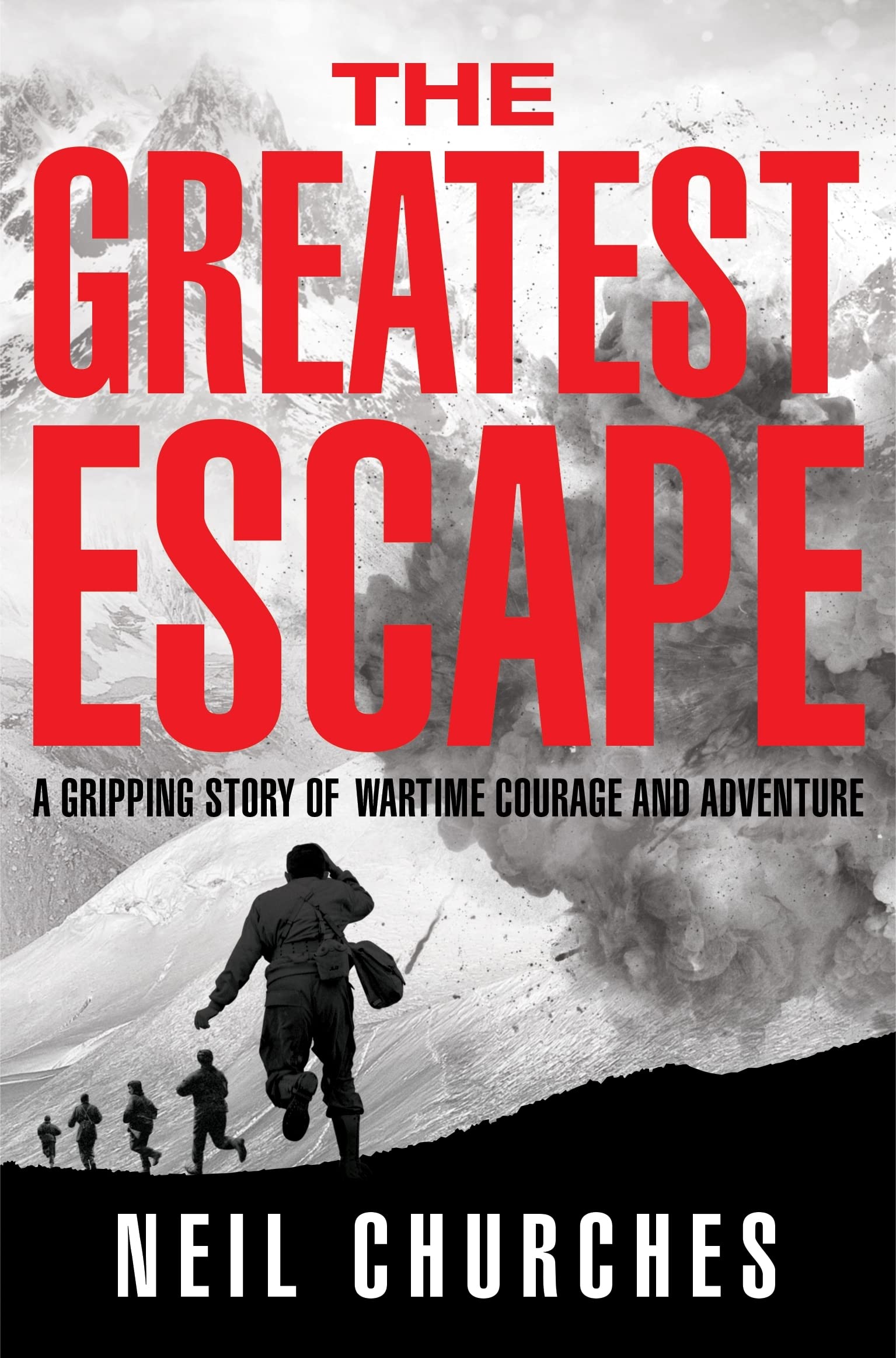Front cover of the book 'The Greatest Escape: A gripping story of wartime courage and adventure' by Neil Churches.