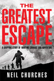 Front cover of the book 'The Greatest Escape: A gripping story of wartime courage and adventure' by Neil Churches.