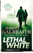 Front cover of the book 'Lethal White: Cormoran Strike Book 4: Cormoran Strike Book 04 (Cormoran Strike 4)' by Robert Galbraith.