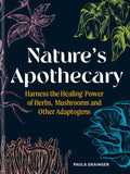Front cover of the book 'Nature's Apothecary: Harness the Healing Power of Herbs, Mushrooms and Other Adaptogens' by Paula Grainger.