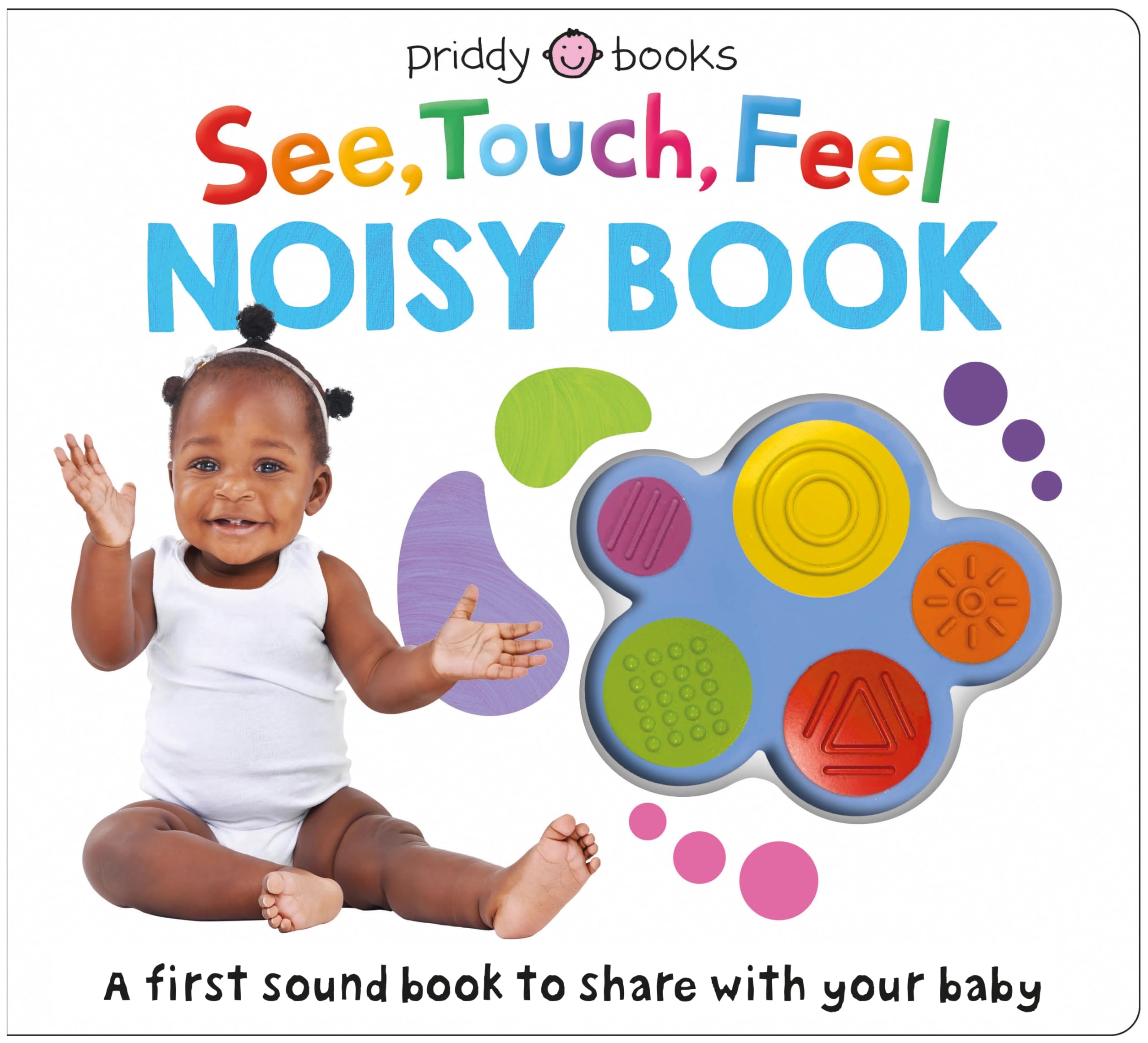 Front cover of the book 'See, Touch, Feel: Noisy Book: A First Sound Book to Share With Your Baby' by Roger Priddy.