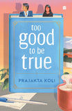 Too Good to Be True : - PaperbackÐ  - by Prajakta Koli (Author)
