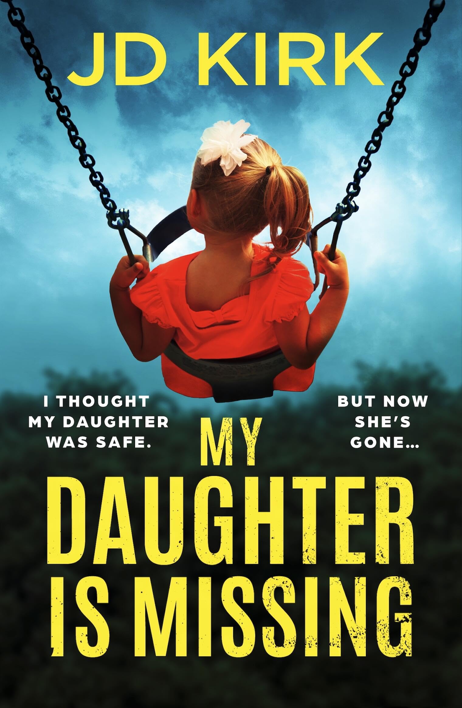 Front cover of the book 'My Daughter Is Missing: A totally addictive psychological thriller with a jaw-dropping twist' by JD Kirk.