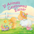 Front cover of the book 'If Animals Celebrated Easter (If Animals Kissed Good Night)' by Ann Whitford Paul.