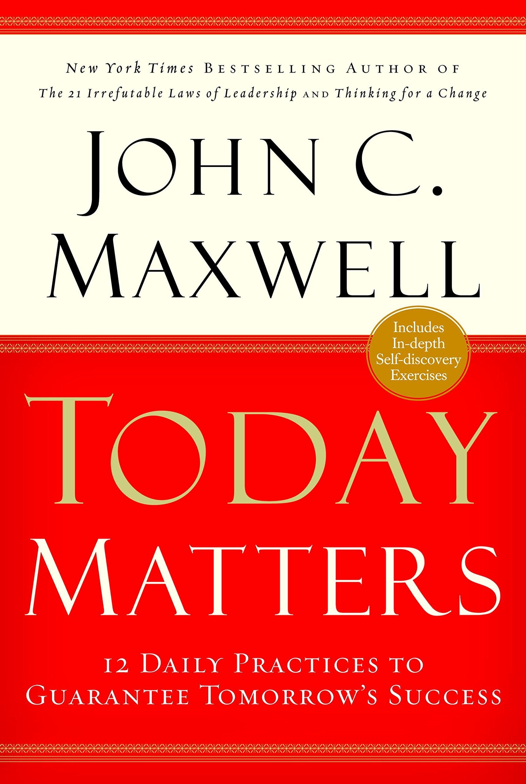 Front cover of the book 'Today Matters: 12 Daily Practices to Guarantee Tomorrow's Success' by Maxwell John C..