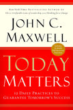Front cover of the book 'Today Matters: 12 Daily Practices to Guarantee Tomorrow's Success' by Maxwell John C..