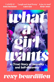 Front cover of the book 'What a Girl Wants: A (True) Story of Sexuality and Self-discovery' by Roxy Bourdillon.