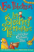 Front cover of the book 'Let Sleeping Sea-Monsters Lie: and Other Cautionary Tales' by Eva Ibbotson.