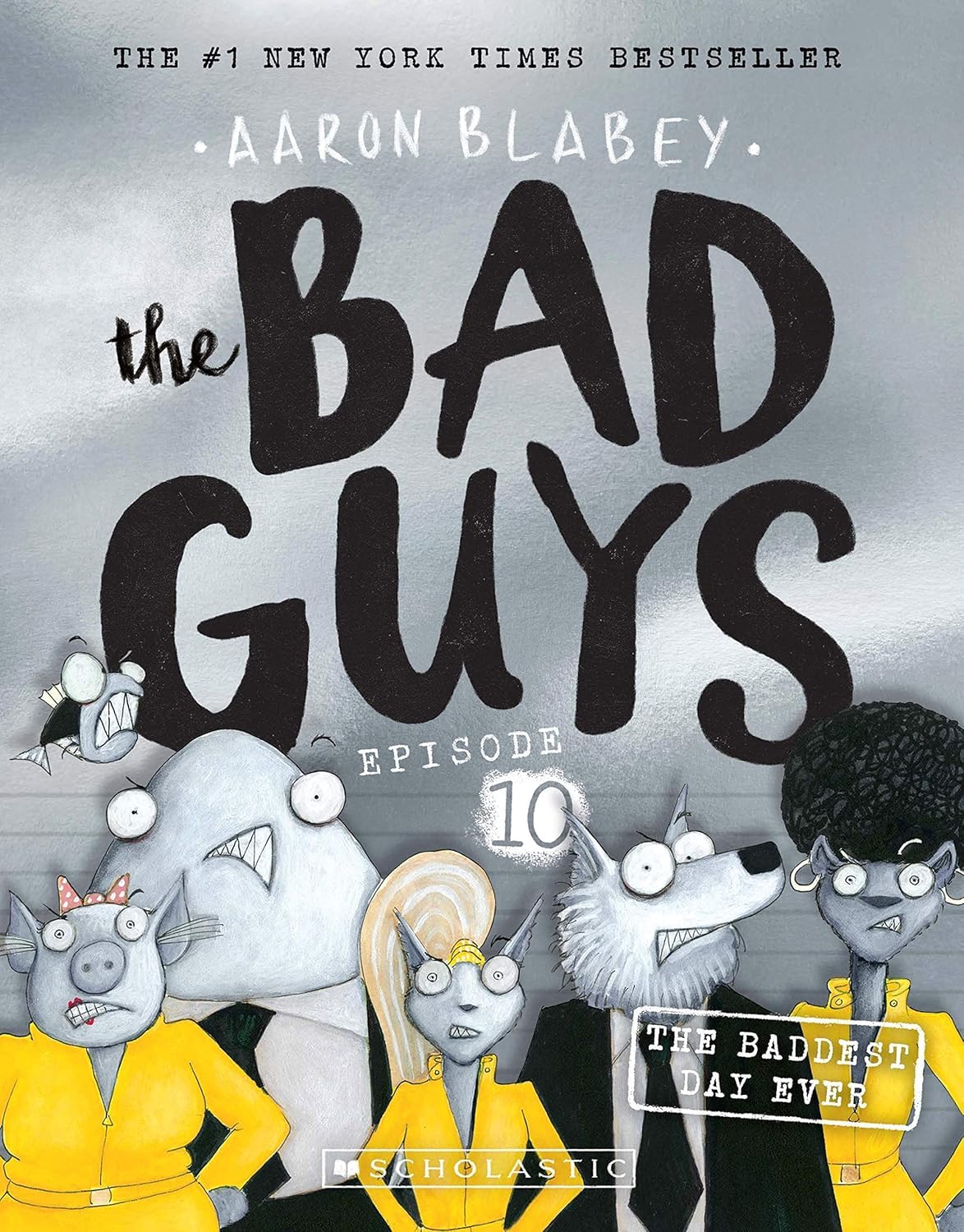 Front cover of the book 'The Bad Guys Episode 10' by Aaron Blabey.