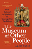 Front cover of the book 'The Museum of Other People' by Kuper, Adam.