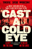 Front cover of the book 'Pan Cast a Cold Eye A Gritty Historical Crime Thriller Set in 1930s Glasgow (Jimmy Dreghorn series).' by Robbie Morrison.