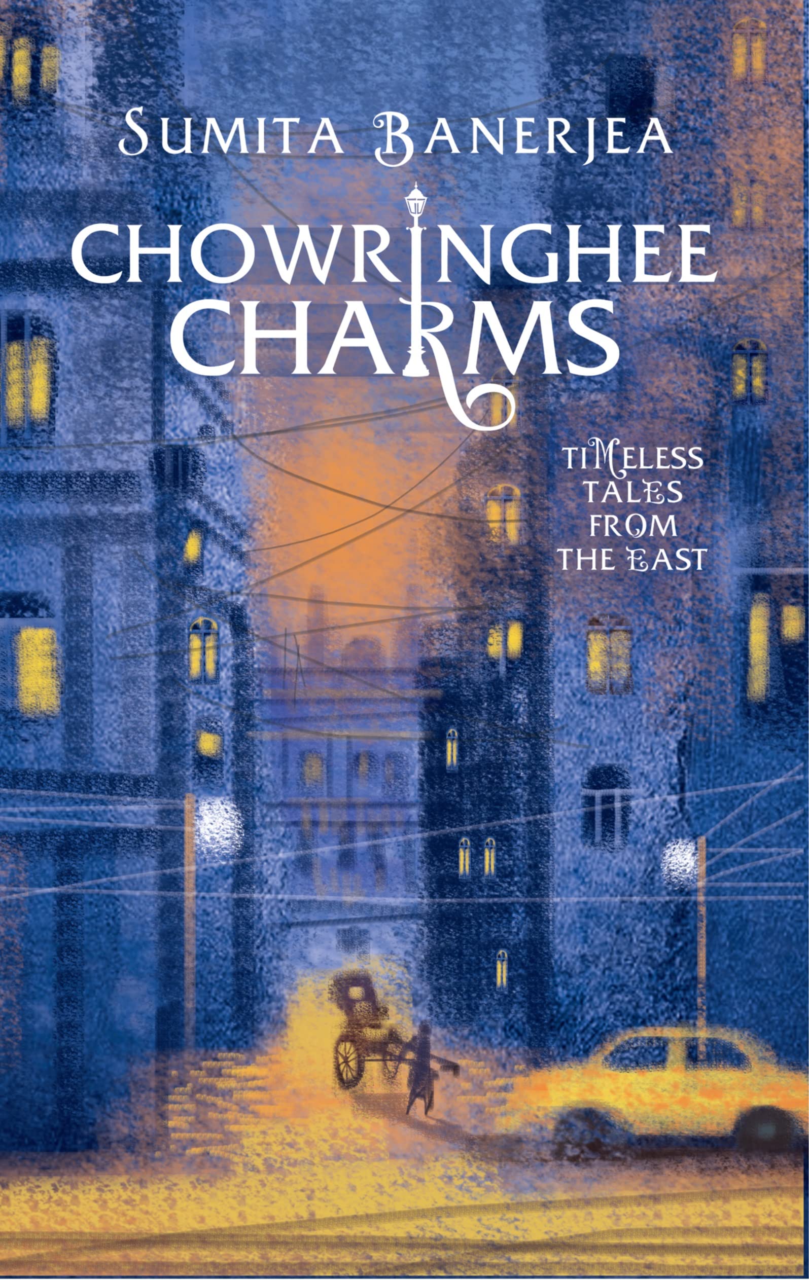 Front cover of the book 'Chowringhee Charms: Timeless Tales from the East' by Sumita Banerjea.