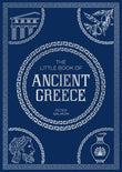 Front cover of the book 'The Little Book of Ancient Greece: A Pocket Guide to an Epic Civilization, Including Key Events, People, Trivia and More' by Peter Salmon.