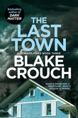 Front cover of the book 'The Last Town (Wayward Pines)' by Blake Crouch.