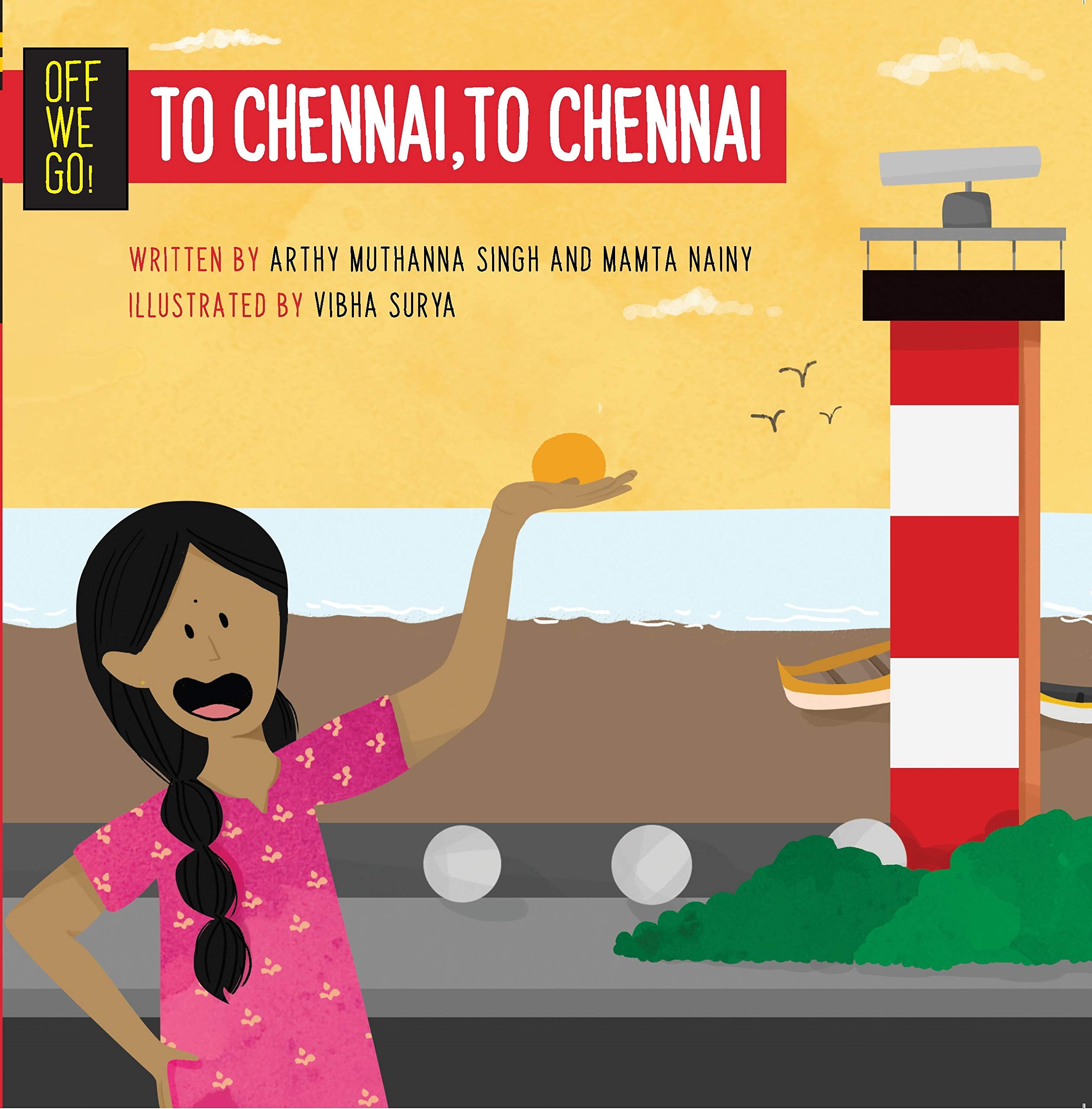 Front cover of the book 'Off We Go! To Chennai, To Chennai' by Arthy Muthanna Singh and Mamta Nainy.