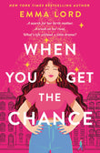 Front cover of the book 'When You Get The Chance' by Emma Lord.