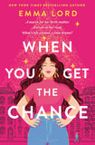 Front cover of the book 'When You Get The Chance' by Emma Lord.