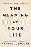 The Meaning of Your Life:  PaperbackÐ by Arthur C Brooks