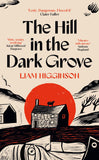Front cover of the book 'The Hill in the Dark Grove' by Liam Higginson.