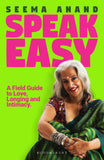 Front cover of the book 'Speak Easy: A Filed Guide to Love, Longing and Intimacy' by Seema Anand.