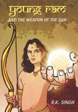 Front cover of the book 'Young Ram and the Weapon of the Sun' by R K Singh.