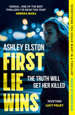 Front cover of the book 'First Lie Wins: The No. 1 bestselling gripping thriller with THAT TWIST YOU DIDN'T SEE COMING' by Ashley Elston.